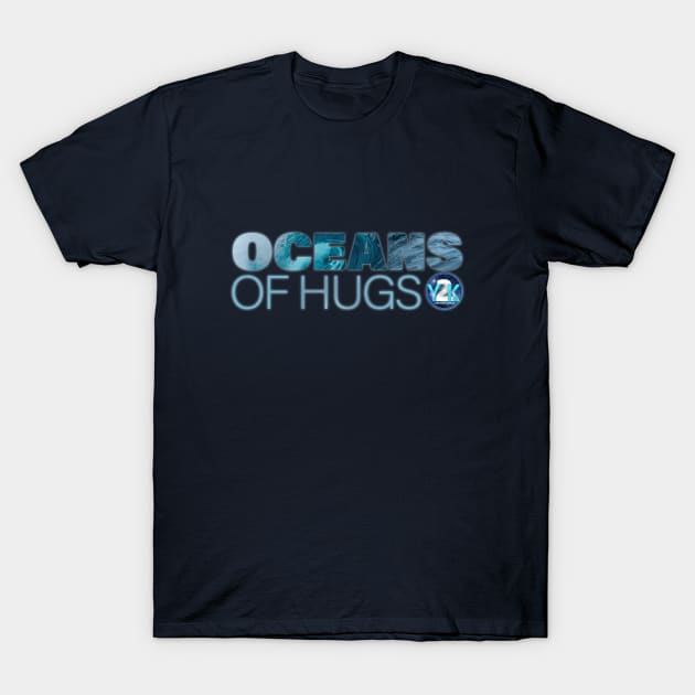 Y2K Audio Drama Podcast - Oceans of Hugs T-Shirt by y2kpod